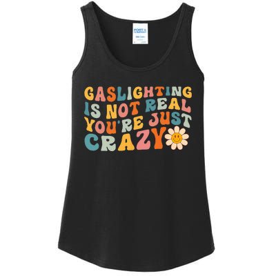 Gaslighting Is Not Real Youre Just Crazy Retro Groovy Ladies Essential Tank