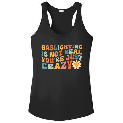 Gaslighting Is Not Real Youre Just Crazy Retro Groovy Ladies PosiCharge Competitor Racerback Tank