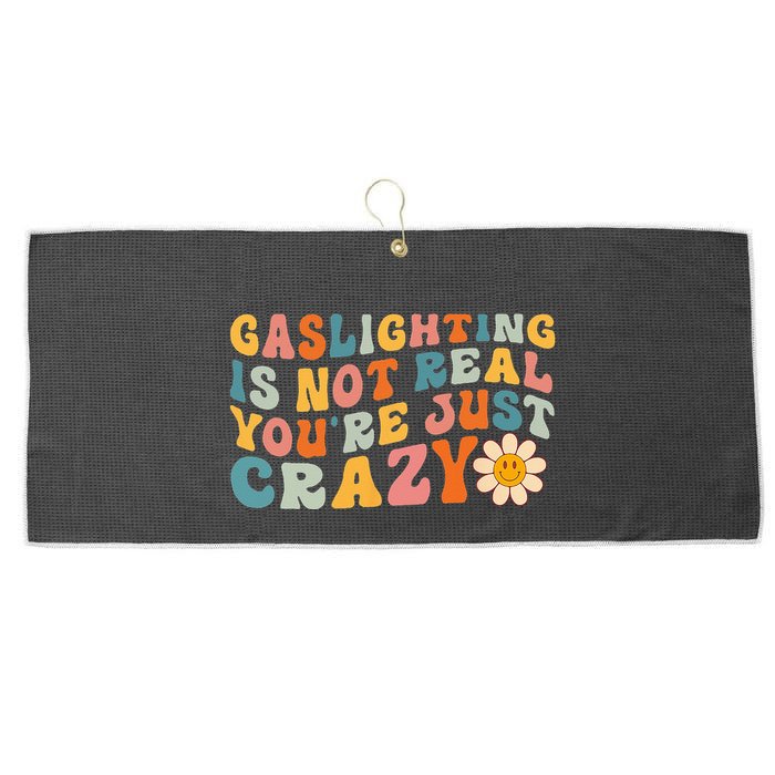 Gaslighting Is Not Real Youre Just Crazy Retro Groovy Large Microfiber Waffle Golf Towel