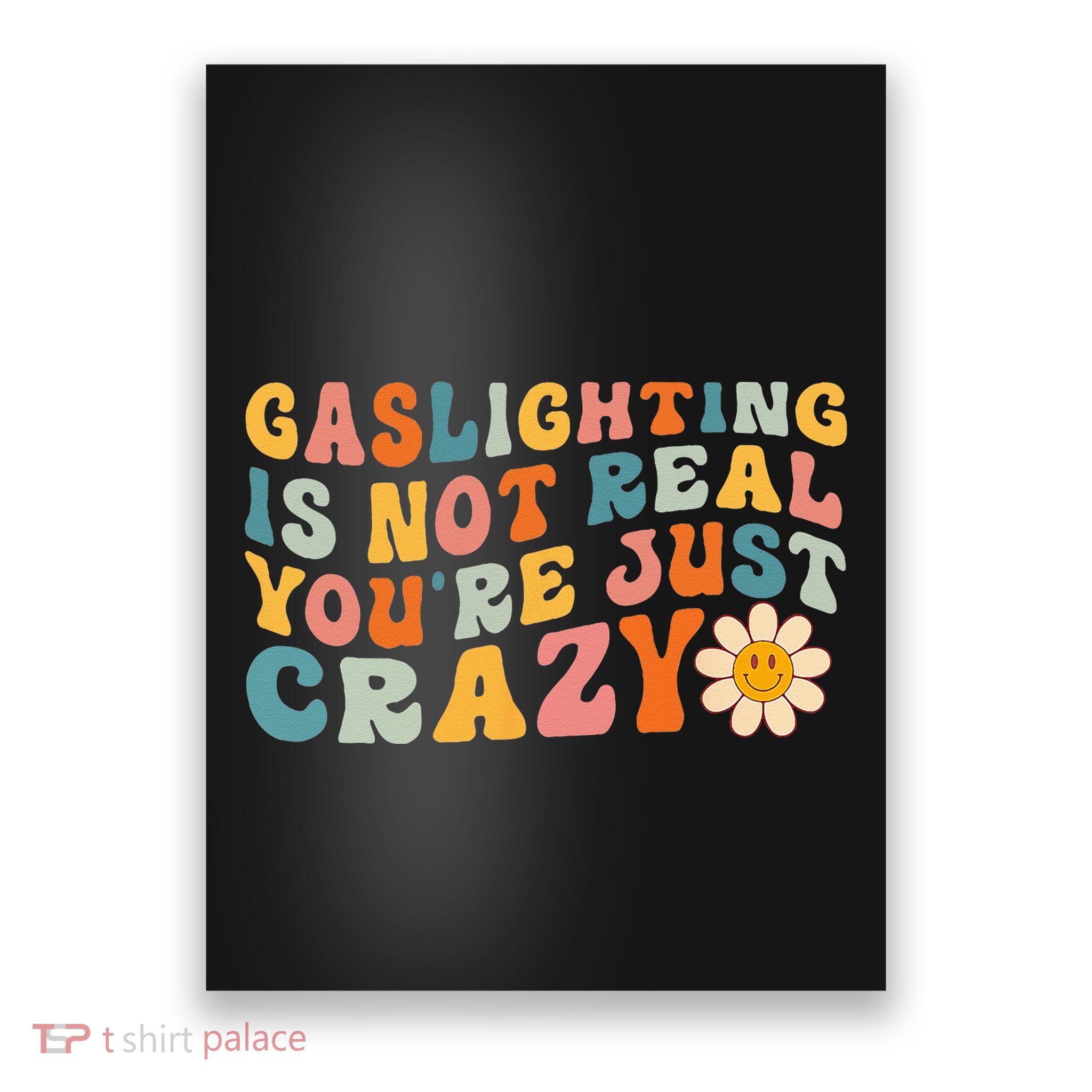 Gaslighting Is Not Real Youre Just Crazy Retro Groovy Poster