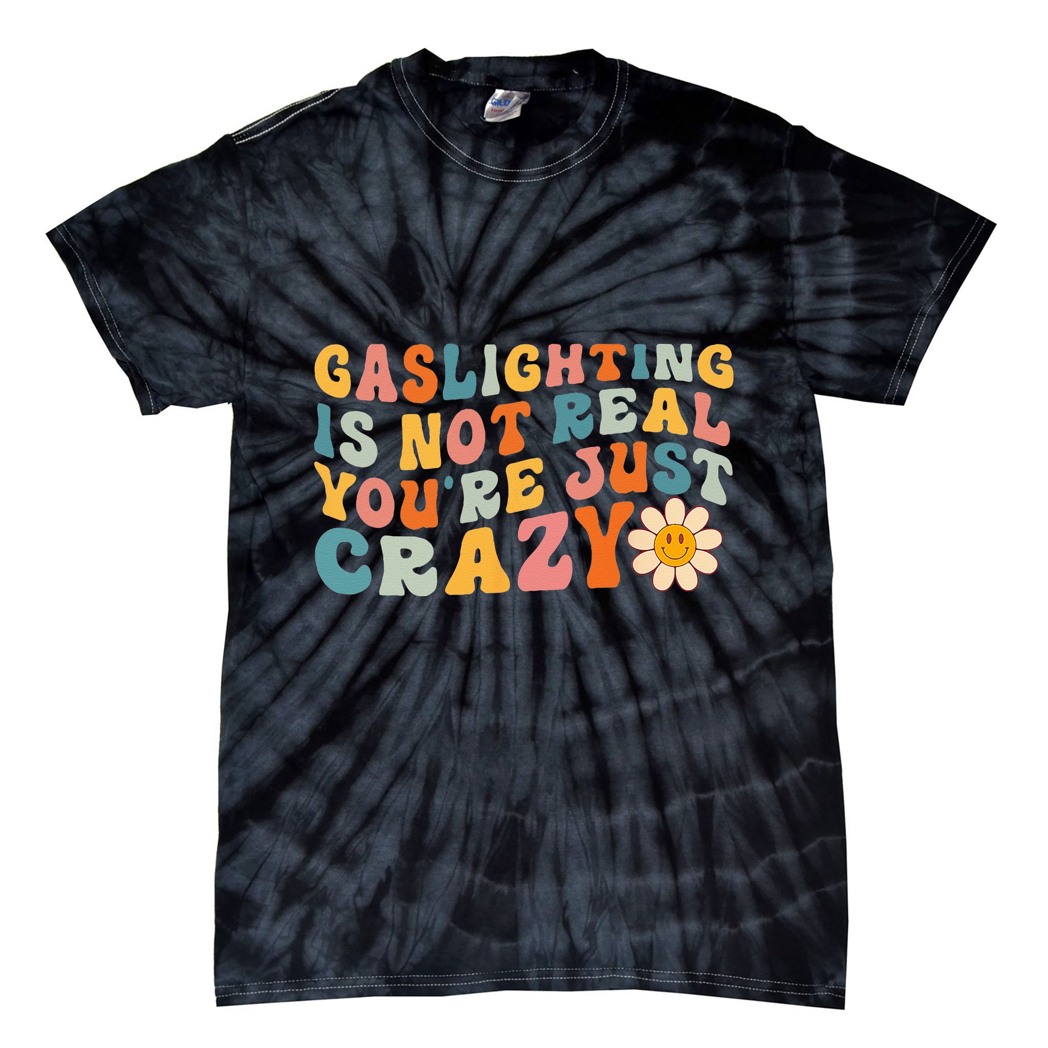 Gaslighting Is Not Real Youre Just Crazy Retro Groovy Tie-Dye T-Shirt