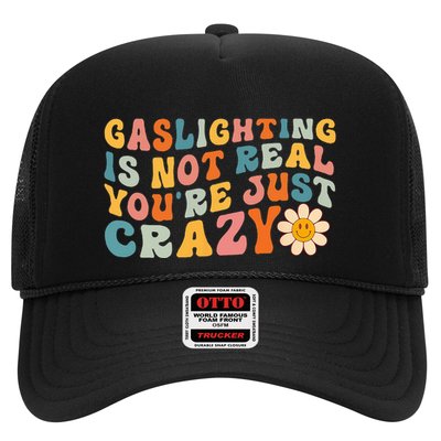 Gaslighting Is Not Real Youre Just Crazy Retro Groovy Trucker Hat