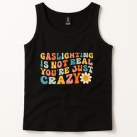 Gaslighting Is Not Real Youre Just Crazy Retro Groovy Tank Top