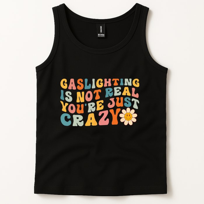 Gaslighting Is Not Real Youre Just Crazy Retro Groovy Tank Top