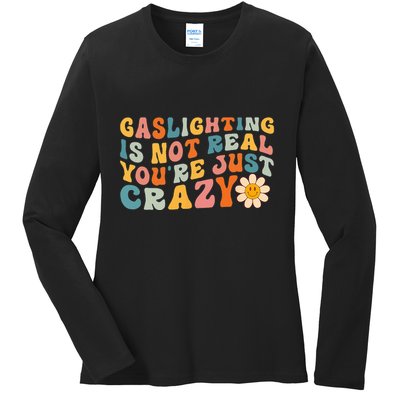 Gaslighting Is Not Real Youre Just Crazy Retro Groovy Ladies Long Sleeve Shirt