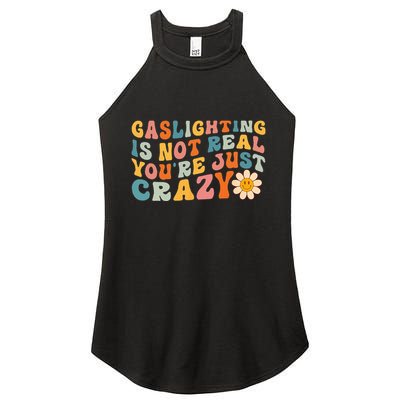 Gaslighting Is Not Real Youre Just Crazy Retro Groovy Women's Perfect Tri Rocker Tank