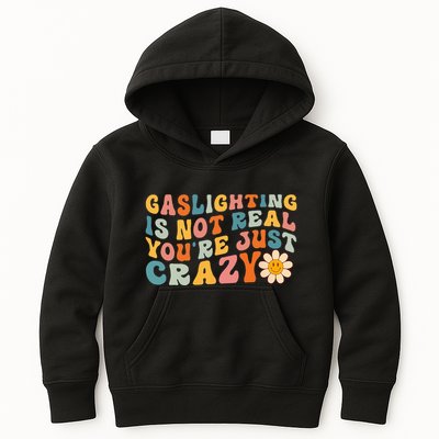 Gaslighting Is Not Real Youre Just Crazy Retro Groovy Kids Hoodie