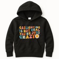 Gaslighting Is Not Real Youre Just Crazy Retro Groovy Kids Hoodie
