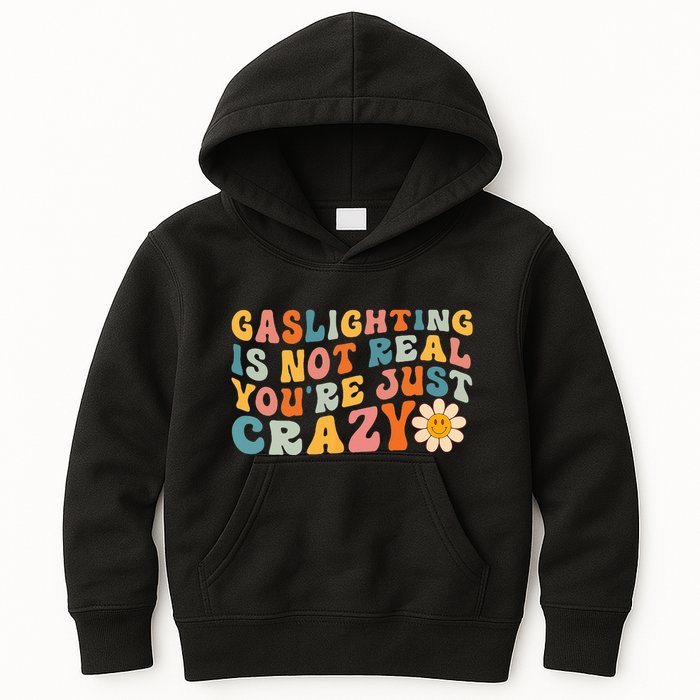Gaslighting Is Not Real Youre Just Crazy Retro Groovy Kids Hoodie