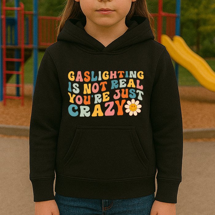 Gaslighting Is Not Real Youre Just Crazy Retro Groovy Kids Hoodie