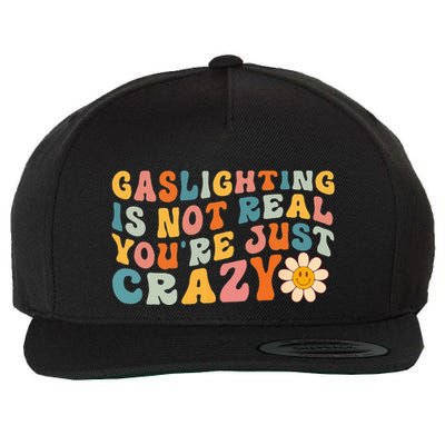 Gaslighting Is Not Real Youre Just Crazy Retro Groovy Wool Snapback Cap