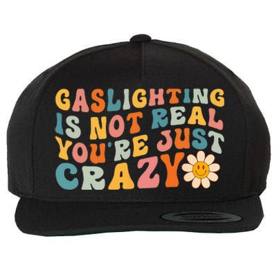 Gaslighting Is Not Real Youre Just Crazy Retro Groovy Wool Snapback Cap