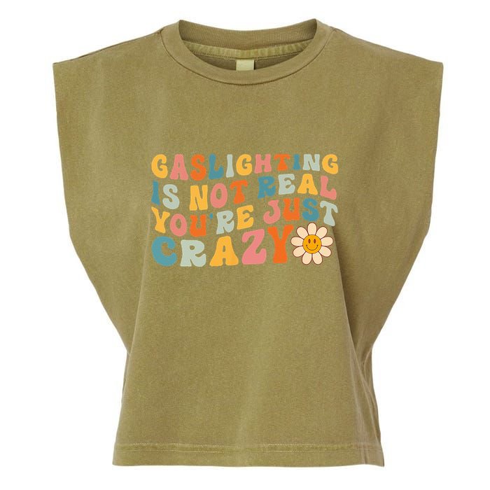 Gaslighting Is Not Real Youre Just Crazy Retro Groovy Garment-Dyed Women's Muscle Tee