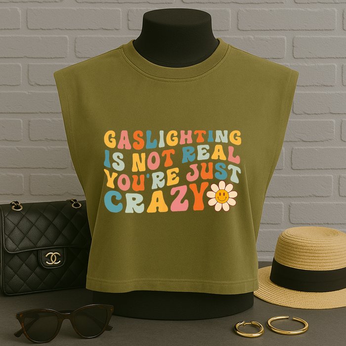 Gaslighting Is Not Real Youre Just Crazy Retro Groovy Garment-Dyed Women's Muscle Tee