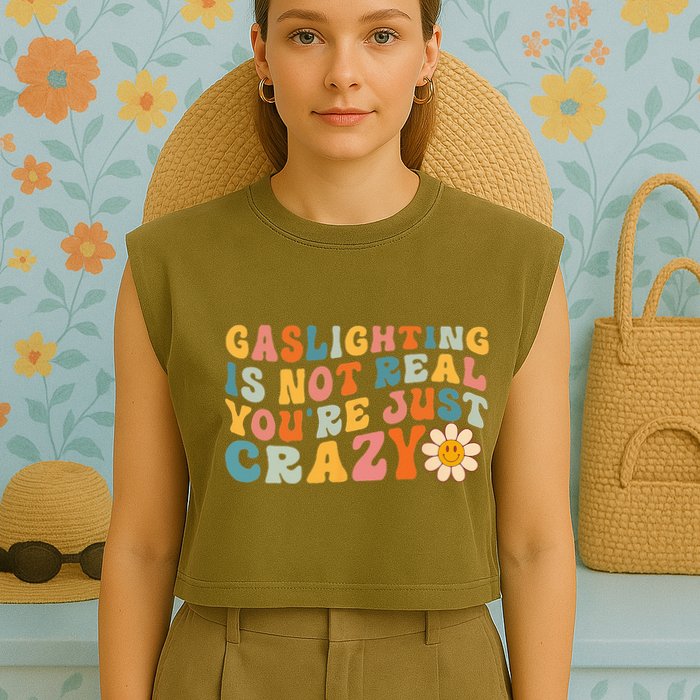 Gaslighting Is Not Real Youre Just Crazy Retro Groovy Garment-Dyed Women's Muscle Tee