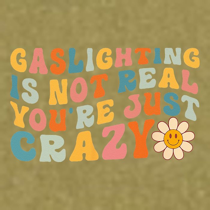Gaslighting Is Not Real Youre Just Crazy Retro Groovy Garment-Dyed Women's Muscle Tee