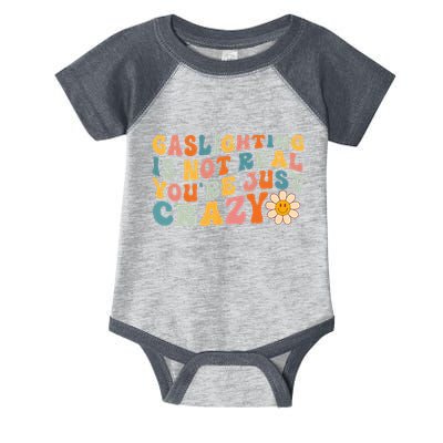 Gaslighting Is Not Real Youre Just Crazy Retro Groovy Infant Baby Jersey Bodysuit