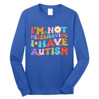 Groovy IM Not Misbehaving I Have Autism Gift Long Sleeve Shirt