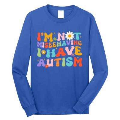 Groovy IM Not Misbehaving I Have Autism Gift Long Sleeve Shirt