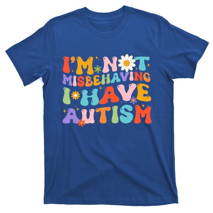 Groovy IM Not Misbehaving I Have Autism Gift T-Shirt