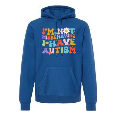 Groovy IM Not Misbehaving I Have Autism Gift Premium Hoodie