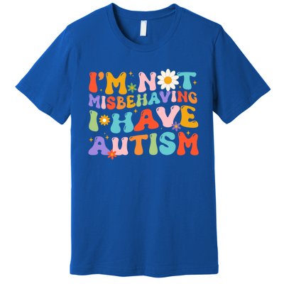 Groovy IM Not Misbehaving I Have Autism Gift Premium T-Shirt