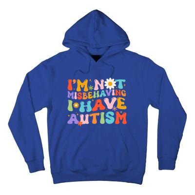 Groovy IM Not Misbehaving I Have Autism Gift Tall Hoodie