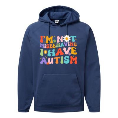 Groovy IM Not Misbehaving I Have Autism Gift Performance Fleece Hoodie