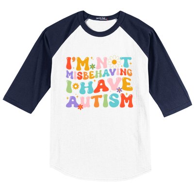 Groovy IM Not Misbehaving I Have Autism Gift Baseball Sleeve Shirt