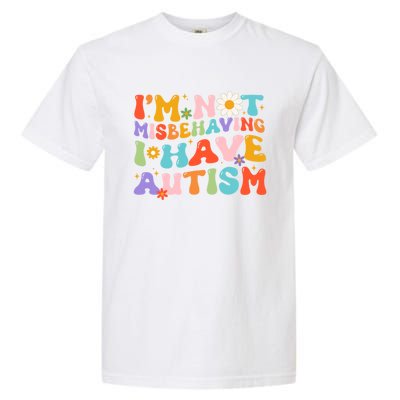 Groovy IM Not Misbehaving I Have Autism Gift Garment-Dyed Heavyweight T-Shirt