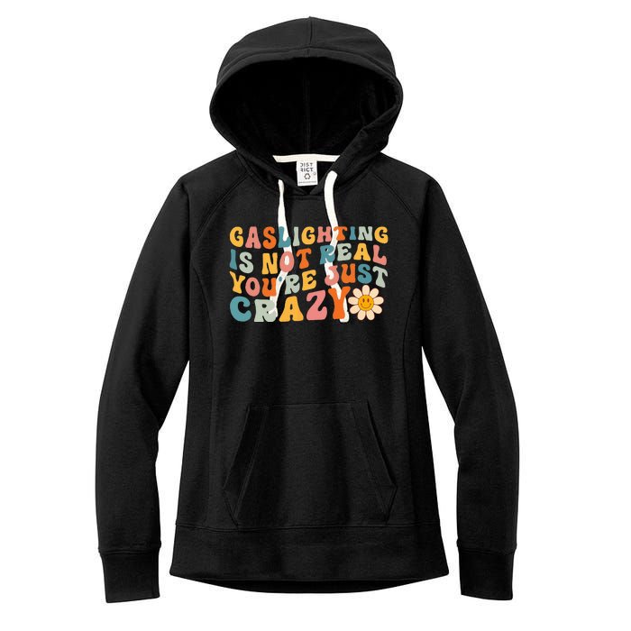 Gaslighting is Not Real You're just Crazy Retro Groovy Women's Fleece Hoodie