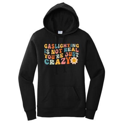 Gaslighting is Not Real You're just Crazy Retro Groovy Women's Pullover Hoodie