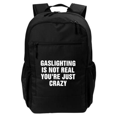 Gaslighting Is Not Real Youre Just Crazy Backpack