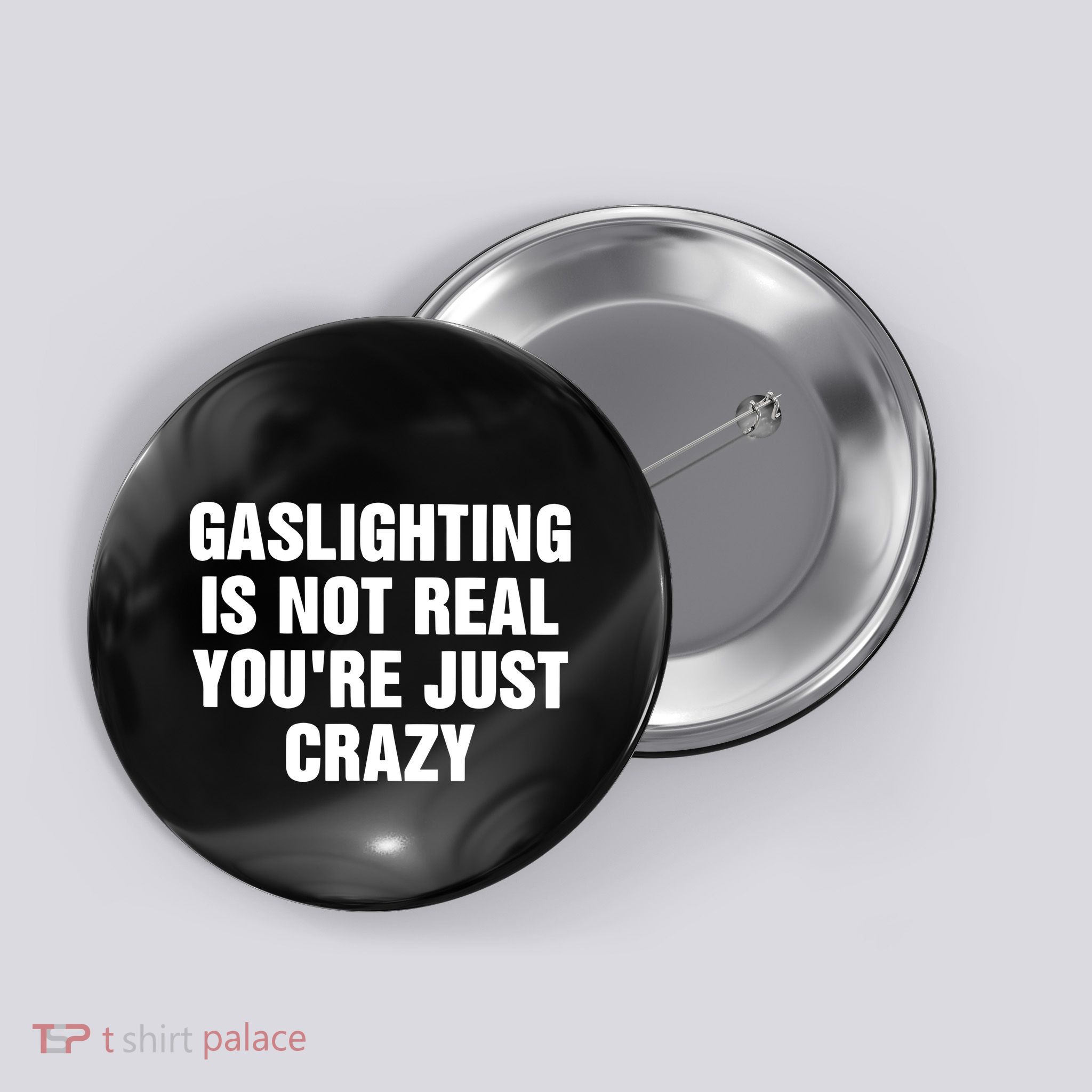 Gaslighting Is Not Real Youre Just Crazy Button