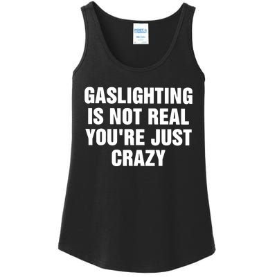 Gaslighting Is Not Real Youre Just Crazy Ladies Essential Tank