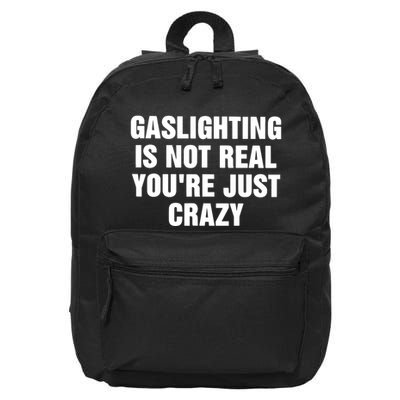 Gaslighting Is Not Real Youre Just Crazy 16 in Basic Backpack