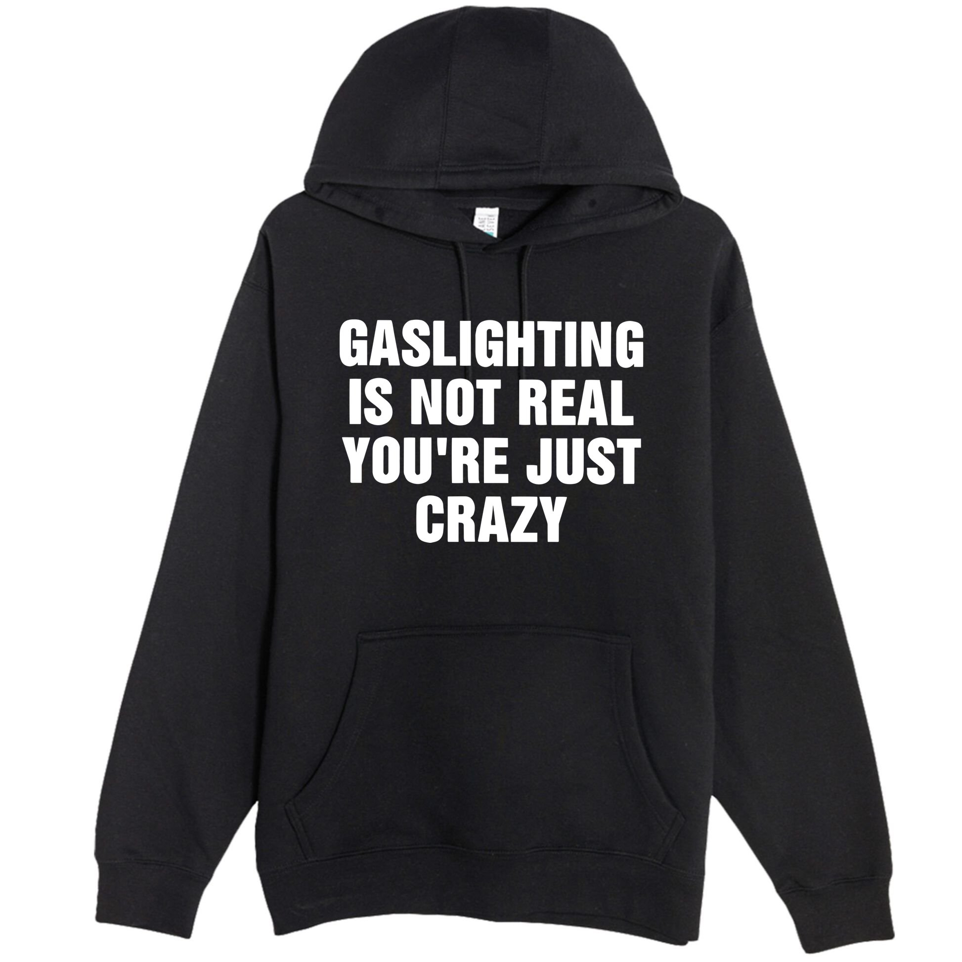 Gaslighting Is Not Real Youre Just Crazy Premium Pullover Hoodie