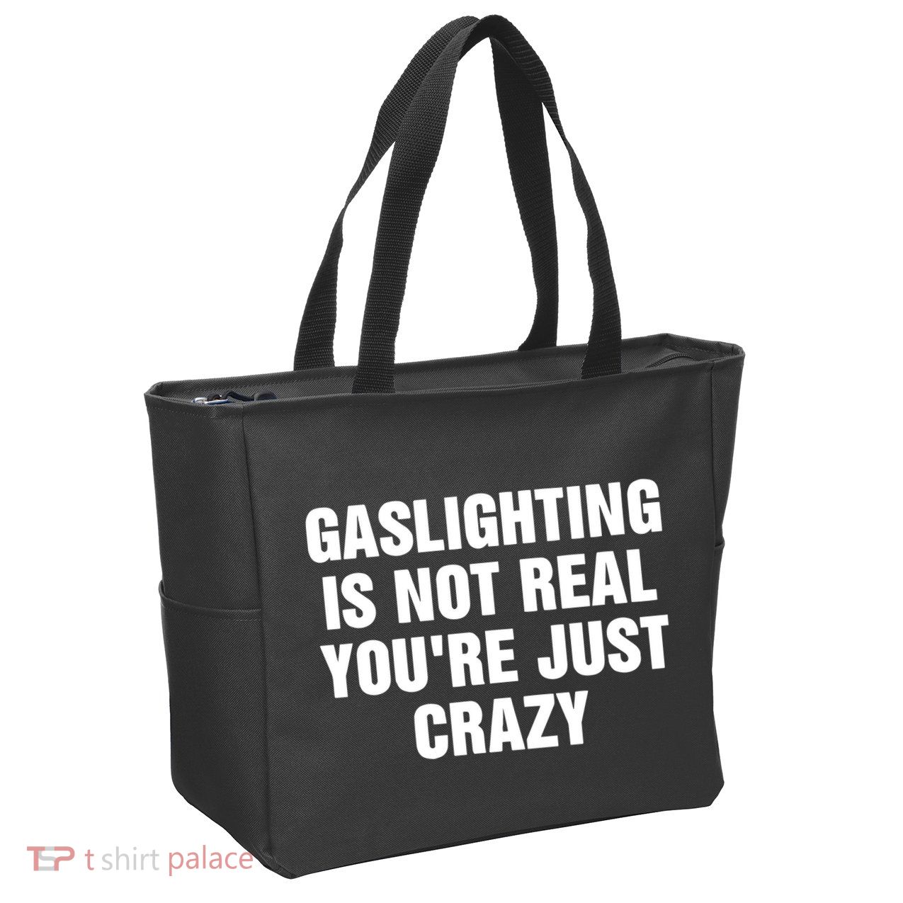 Gaslighting Is Not Real Youre Just Crazy Zip Tote Bag