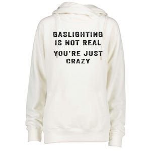 Gaslighting Is Not Real YouRe Just Crazy Womens Funnel Neck Pullover Hood