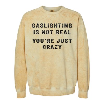 Gaslighting Is Not Real YouRe Just Crazy Colorblast Crewneck Sweatshirt