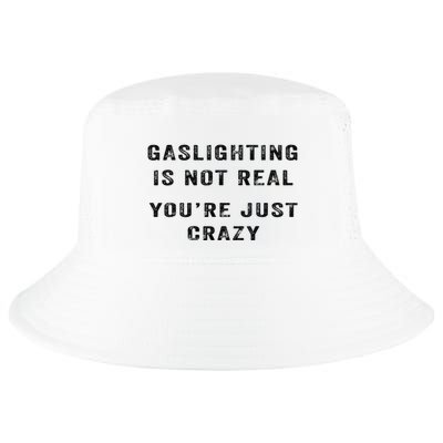 Gaslighting Is Not Real YouRe Just Crazy Cool Comfort Performance Bucket Hat