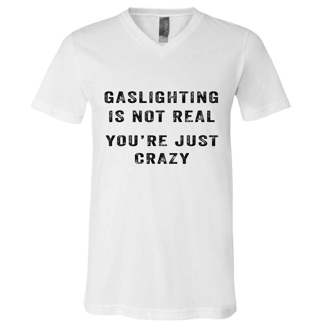 Gaslighting Is Not Real YouRe Just Crazy V-Neck T-Shirt