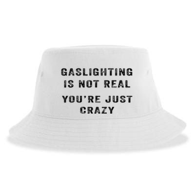 Gaslighting Is Not Real YouRe Just Crazy Sustainable Bucket Hat