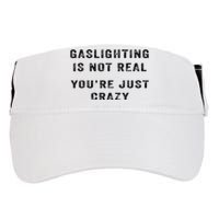 Gaslighting Is Not Real YouRe Just Crazy Adult Drive Performance Visor