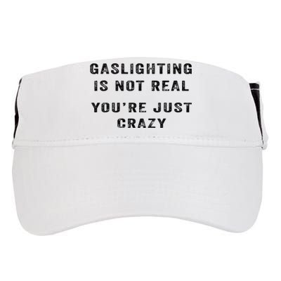 Gaslighting Is Not Real YouRe Just Crazy Adult Drive Performance Visor