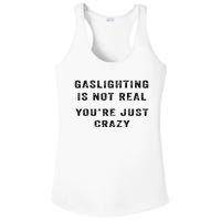 Gaslighting Is Not Real YouRe Just Crazy Ladies PosiCharge Competitor Racerback Tank