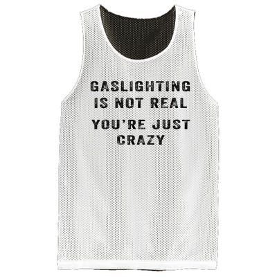 Gaslighting Is Not Real YouRe Just Crazy Mesh Reversible Basketball Jersey Tank