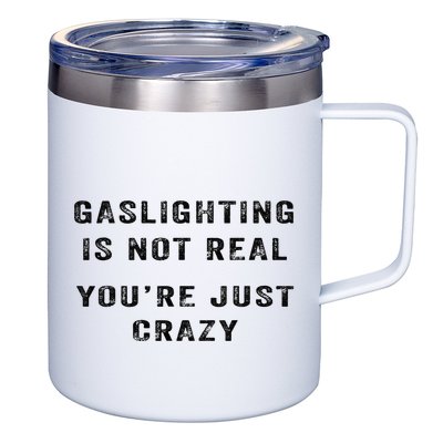 Gaslighting Is Not Real YouRe Just Crazy 12oz Stainless Steel Coffee Mug
