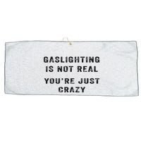 Gaslighting Is Not Real YouRe Just Crazy Large Microfiber Waffle Golf Towel