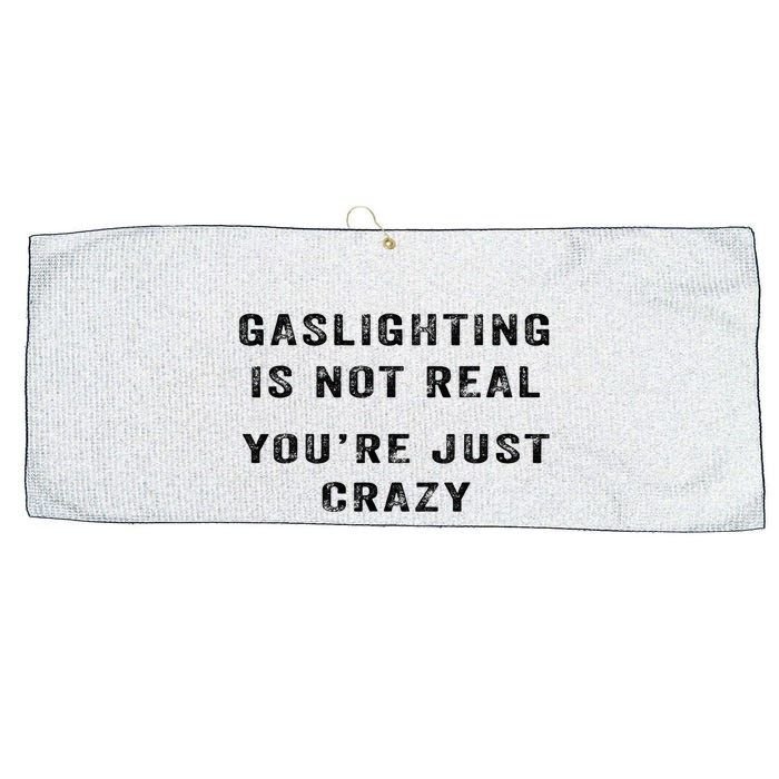 Gaslighting Is Not Real YouRe Just Crazy Large Microfiber Waffle Golf Towel